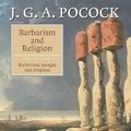 Cover Art for 9780521856256, Barbarism and Religion: Volume 4: Barbarians, Savages and Empires v. 4 by J. G. a. Pocock