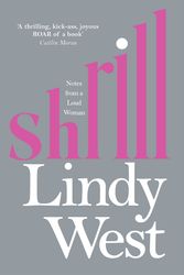 Cover Art for 9781784295523, Shrill: Notes from a Loud Woman by Lindy West