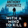 Cover Art for B09PRLDPTF, With a Mind to Kill by Anthony Horowitz