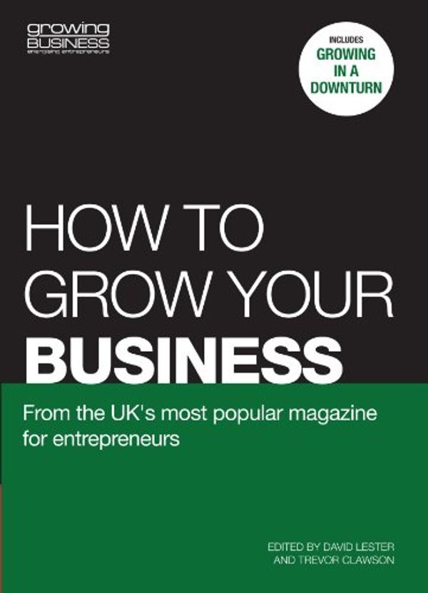 Cover Art for 9781854584113, How to Grow Your Business by Trevor ClawsonGrowing Business