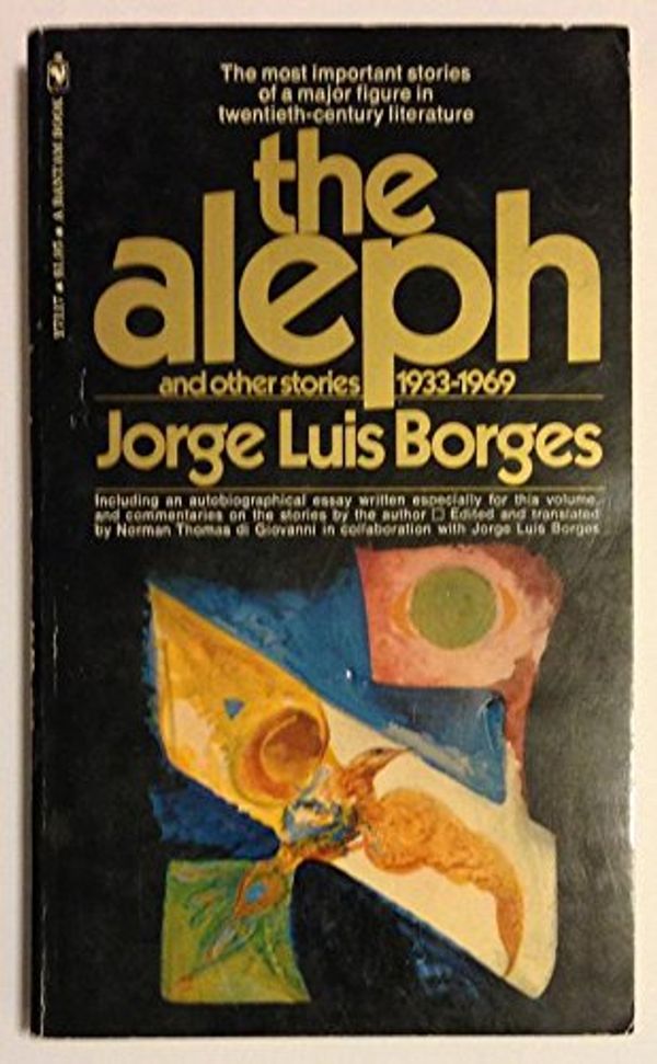Cover Art for B000LSDVSE, The Aleph & Other Stories 1933 - 1969 by Jorge Luis; Jorge Luis Borges (Author); Norman Thomas (Edited and Translated by) Borges