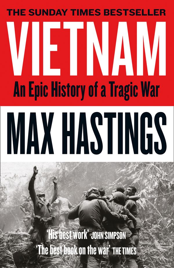Cover Art for 9780008133016, Vietnam: An Epic Tragedy: 1945-1975 by Max Hastings