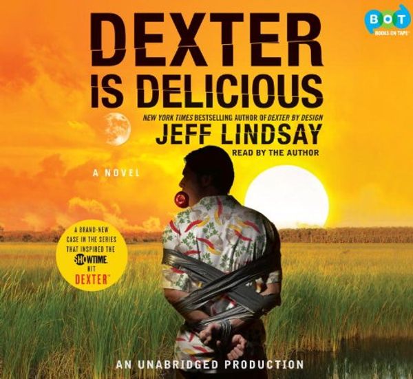 Cover Art for 9780307739162, Dexter Is Delicious by Jeff Lindsay (Narrator) Jeff Lindsay (Author)