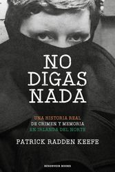 Cover Art for 9788417910556, No digas nada by Patrick Radden Keefe