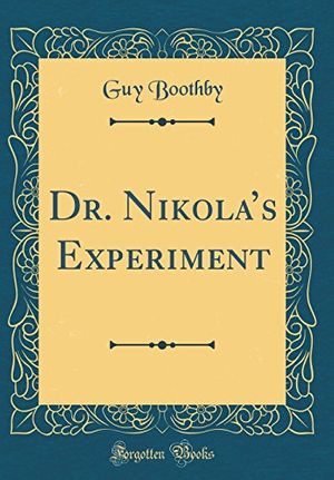 Cover Art for 9780656255948, Dr. Nikola's Experiment (Classic Reprint) by Guy Boothby