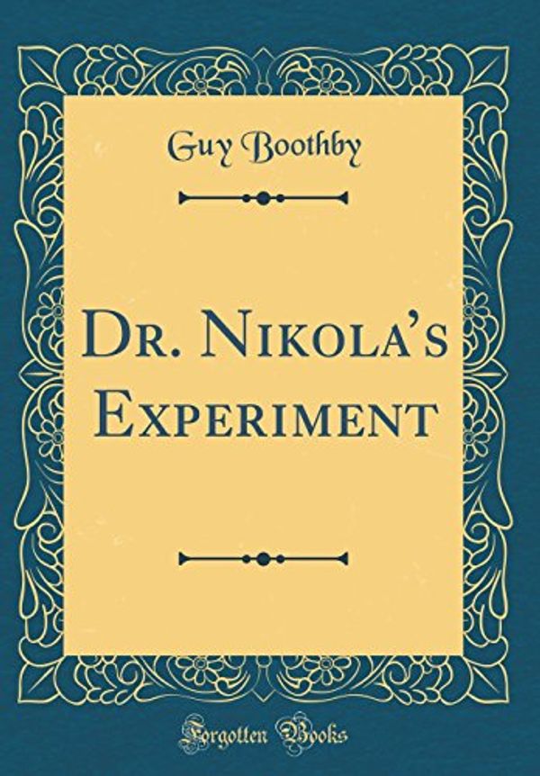 Cover Art for 9780656255948, Dr. Nikola's Experiment (Classic Reprint) by Guy Boothby