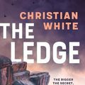 Cover Art for 9781923022829, The Ledge by Christian White