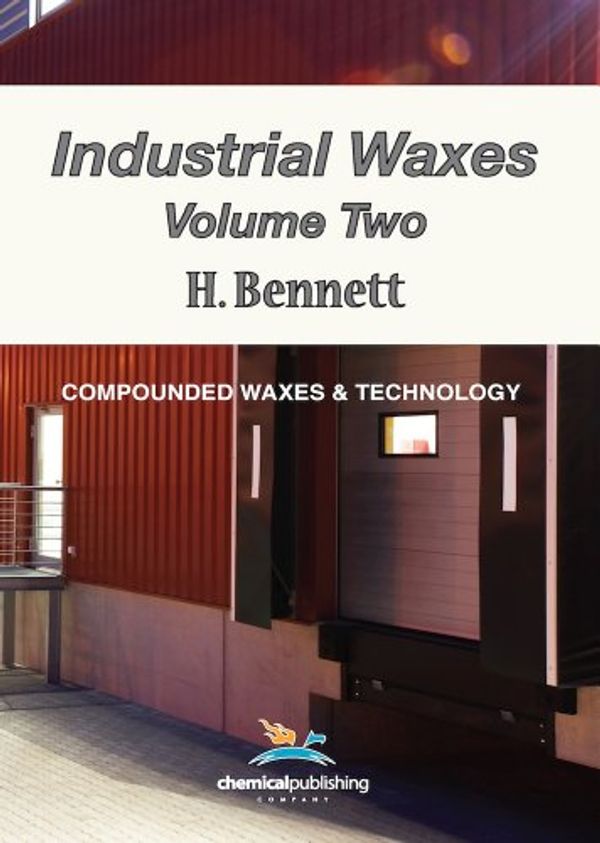 Cover Art for 9780820601458, Industrial Waxes, Vol. 2, Compounded Waxes and Technology by H. Bennett