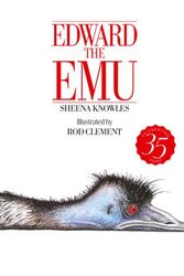 Cover Art for 9781460764084, Edward the Emu 35th Anniversary Edition by Sheena Knowles