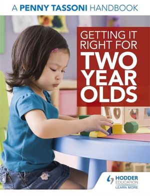 Cover Art for 9781471807992, Getting It Right for Two Year Olds: A Penny Tassoni Handbook by Penny Tassoni