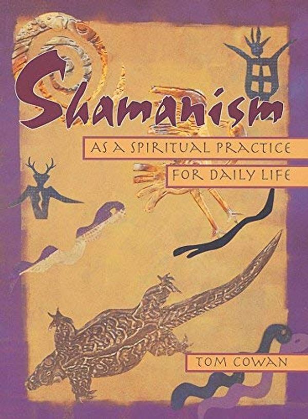 Cover Art for B00M0DJRHC, Shamanism As a Spiritual Practice for Daily Life by Thomas Dale Cowan, Tom Cowan (1996) Paperback by 