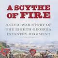 Cover Art for 9780380977529, A Scythe of Fire: A Civil War Story of the Eighth Georgia Infantry Regiment by Warren Wilkinson