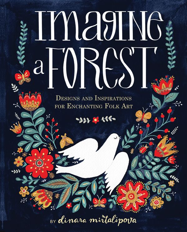 Cover Art for 9781631062353, Imagine a Forest45 Step by Step Lessons to Create Enchanting Fo... by Dinara Mirtalipova