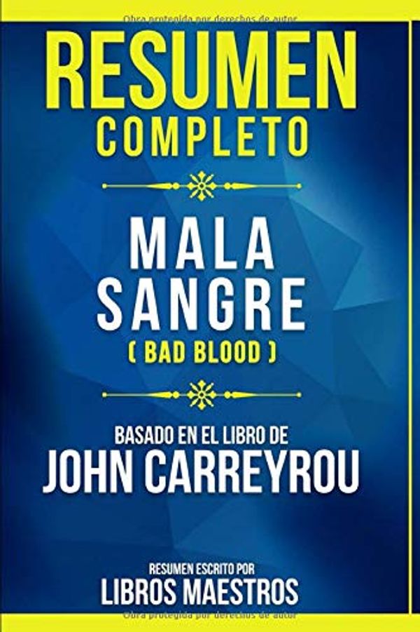 Cover Art for 9781703790870, Resumen Completo: Mala Sangre (Bad Blood) - Basado En El Libro De John Carreyrou by Libros Maestros, Libros Maestros