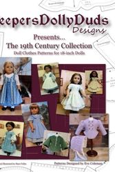 Cover Art for 9781985756960, Keepers Dolly Duds Designs Presents The 19th Century Collection: Doll Clothes Patterns for 18-inch Dolls by Eve Coleman