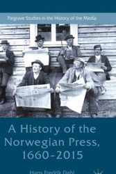 Cover Art for 9781137580252, A History of the Norwegian Press, 1660-2015Palgrave Studies in the History of the Media by Hans Fredrik Dahl