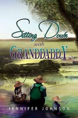 Cover Art for 9781441553218, Sitting Down With Granddaddy by Jennifer Johnson