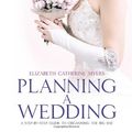 Cover Art for 9781845283896, Planning A Wedding 2nd Ed: A Step-by-Step Guide to Organising the Big Day by Elizabeth Catherine Myers