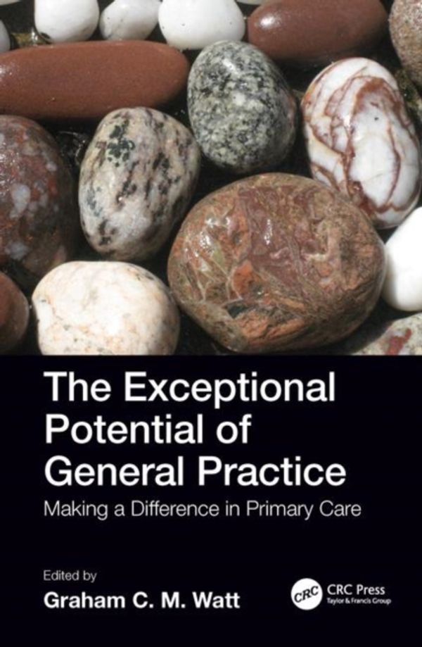 Cover Art for 9781785231582, The Exceptional Potential of General Practice: Making a Difference in Primary Care by Graham Watt