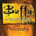 Cover Art for 2370003370348, Buffy the Vampire Slayer and Philosophy by James South