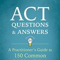 Cover Art for B079PSV1QZ, ACT Questions and Answers: A Practitioner's Guide to 150 Common Sticking Points in Acceptance and Commitment Therapy by Russ Harris