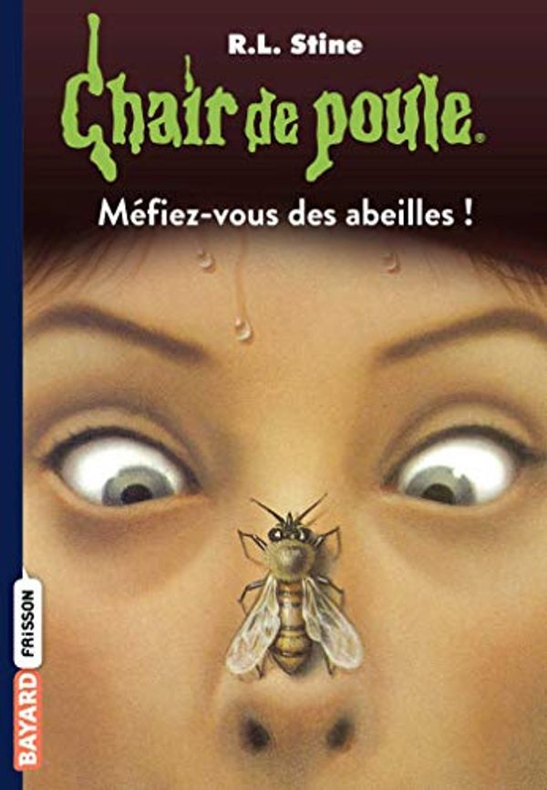 Cover Art for 9782747044912, Méfiez-vous des abeilles ! by Robert L. Stine