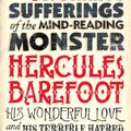 Cover Art for 9781448113750, The Horrific Sufferings Of The Mind-Reading Monster Hercules Barefoot: His Wonderful Love and his Terrible Hatred by Carl-Johan Vallgren