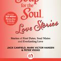 Cover Art for 9781453275948, Chicken Soup for the Soul Love Stories by Jack Canfield