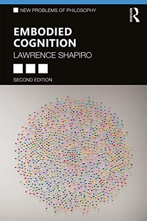 Cover Art for B07RT72JLX, Embodied Cognition (New Problems of Philosophy) by Lawrence Shapiro