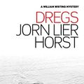 Cover Art for B0076M4Q3M, Dregs (William Wisting Mystery Book 6) by Jorn Lier Horst, Lier Horst, Jorn