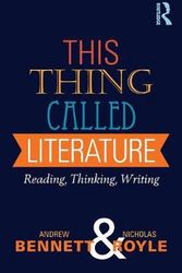 Cover Art for 9781408254011, This Thing Called Literature: Reading, Thinking, Writing by Andrew Bennett