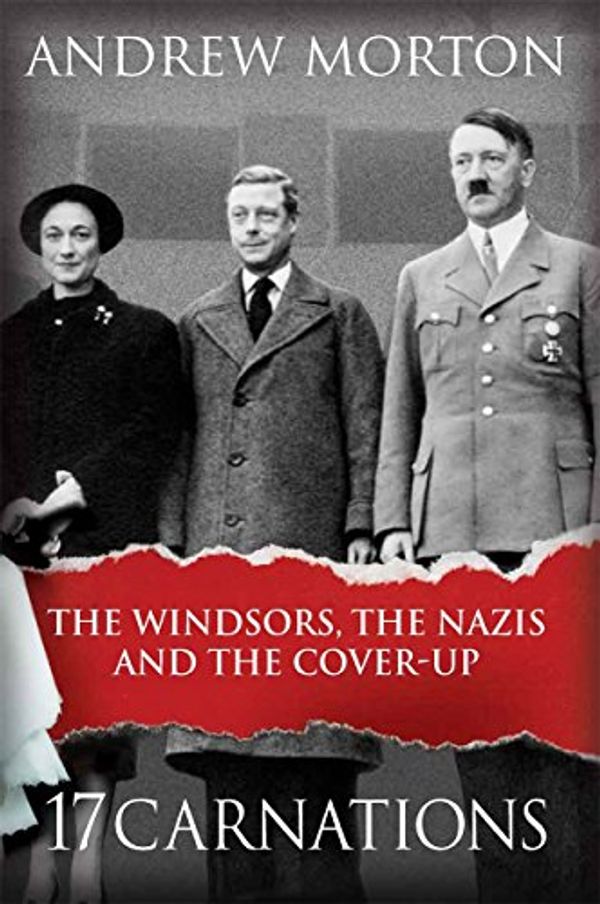 Cover Art for B00U7DD4F8, 17 Carnations: The Windsors, The Nazis and The Cover-Up by Andrew Morton