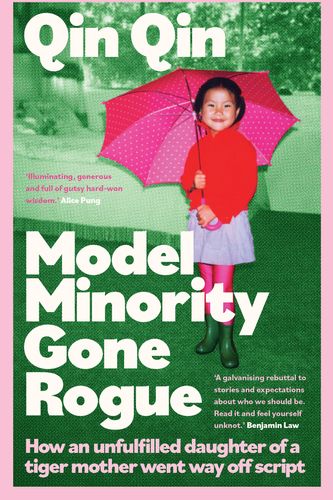 Cover Art for 9780733649844, Model Minority Gone Rogue by Qin Qin