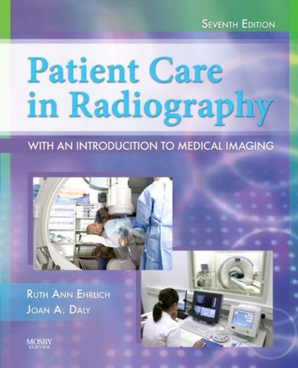 Cover Art for 9780323051781, Patient Care in Radiography: With an Introduction to Medical Imaging (Ehrlich, Patient Care in Radiography) by Ruth Ann Ehrlich; Joan A. Daly