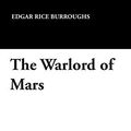 Cover Art for 9781434496607, The Warlord of Mars by Edgar Rice Burroughs