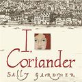 Cover Art for 9780752872100, I, Coriander by Sally Gardner