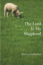 Cover Art for 9781617778810, The Lord Is My Shepherd by Donald LeMaster