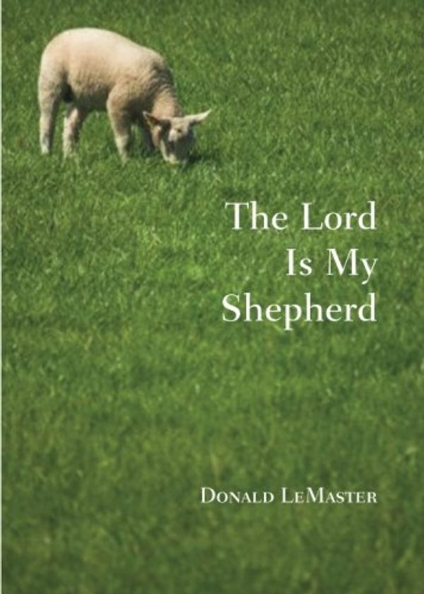 Cover Art for 9781617778810, The Lord Is My Shepherd by Donald LeMaster