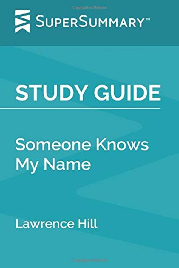 Cover Art for 9798623538680, Study Guide: Someone Knows My Name by Lawrence Hill (SuperSummary) by SuperSummary