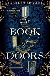 Cover Art for 9781787637245, The Book of Doors: The thrillingly addictive page-turner full of secrets, mystery and magic . . . by Gareth Brown