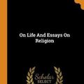 Cover Art for 9780353313279, On Life And Essays On Religion by Leo Tolstoy