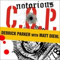 Cover Art for 9781400172870, Notorious C.O.P. by Derrick Parker