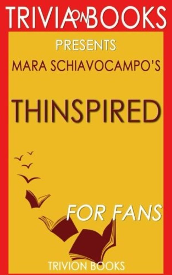 Cover Art for 9781539008163, Trivia: Thinspired by Mara Schiavocampo (Trivia-On-Books): How I Lost 90 Pounds -- My Plan for Lasting Weight Loss and Self-Acceptance by Trivion Books