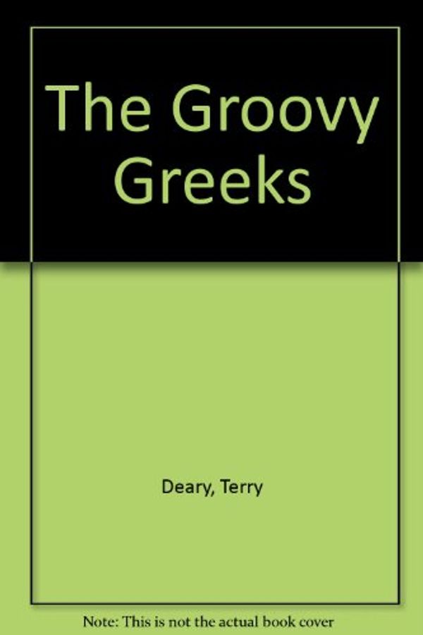 Cover Art for 9780590738910, The Groovy Greeks by Terry Deary