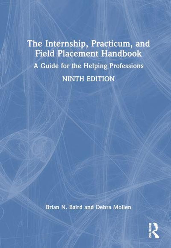 Cover Art for 9781032351810, The Internship, Practicum, and Field Placement Handbook: A Guide for the Helping Professions by Baird, Brian N., Mollen, Debra