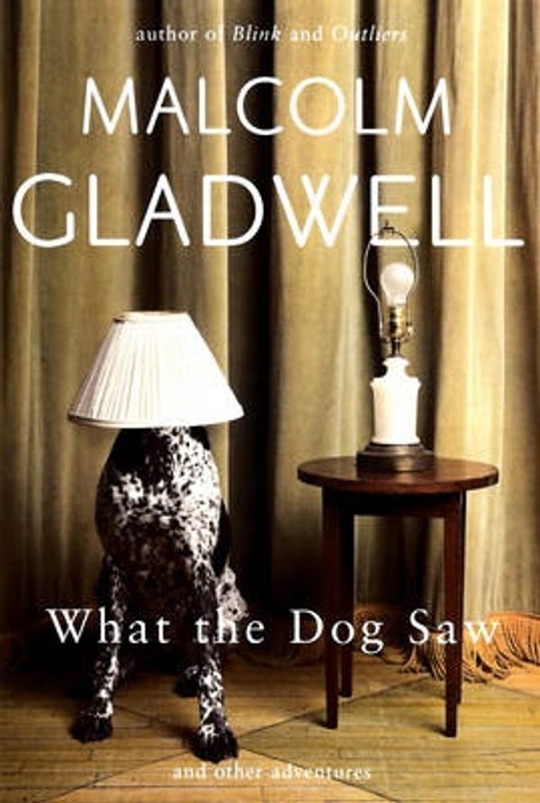 Cover Art for 9781846142949, What the Dog Saw by Malcolm Gladwell