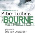 Cover Art for 9781409149231, Bourne Retribution by Robert Ludlum, Van Lustbader, Eric
