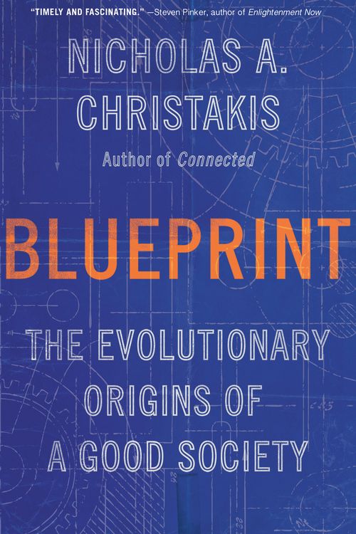 Cover Art for 9780316423915, Blueprint: The Evolutionary Origins of a Good Society by Nicholas A. Christakis