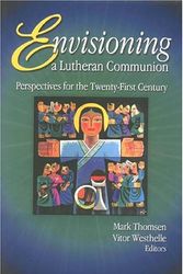 Cover Art for 9781886513297, Envisioning a Lutheran Communion: Perspectives for the Twenty-First Century by Editor-Mark W. Thomsen; Editor-Vitor Westhelle