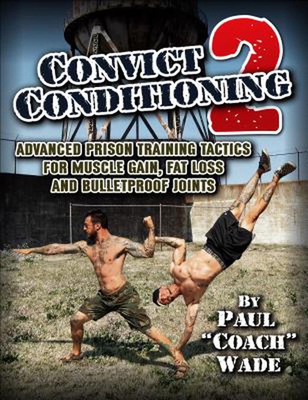Cover Art for 9781942812142, Convict Conditioning 2 by Paul Wade